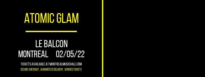 Atomic Glam at Le Balcon tickets Atomic Glam at Le Balcon